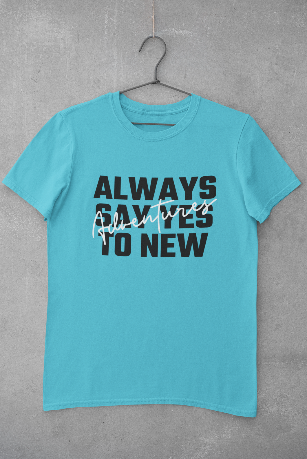 Always Say Yes Women Half Sleeves T-shirt- KidsFashionVilla