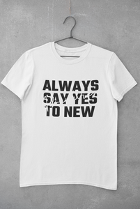 Always Say Yes Women Half Sleeves T-shirt- KidsFashionVilla