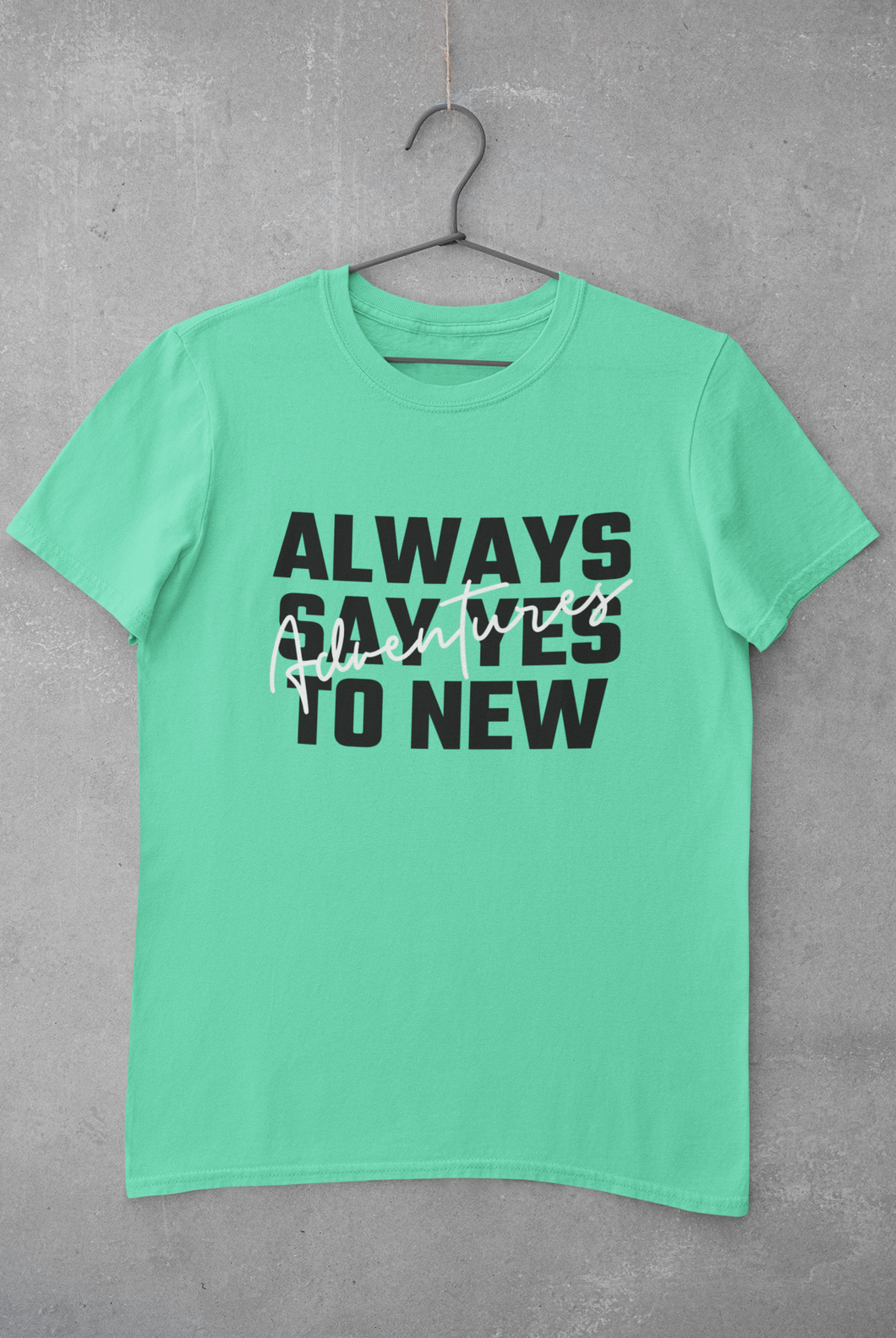 Always Say Yes Women Half Sleeves T-shirt- KidsFashionVilla