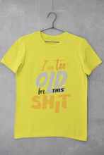 Load image into Gallery viewer, I Am Too Old For This Shit Women Half Sleeves T-shirt- KidsFashionVilla
