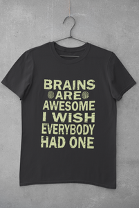 Brains Are Awesome I Wish Everybody Had One Mens Half Sleeves T-shirt- KidsFashionVilla