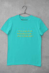 I stress about stress before there is even stress to stress about Minimal Women Half Sleeves T-shirt- KidsFashionVilla