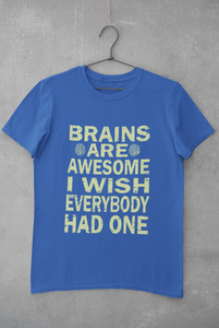 Brains Are Awesome I Wish Everybody Had One Women Half Sleeves T-shirt- KidsFashionVilla