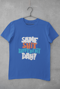 Same Shit Different Day Women Half Sleeves T-shirt- KidsFashionVilla