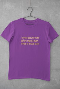 I stress about stress before there is even stress to stress about Minimal Women Half Sleeves T-shirt- KidsFashionVilla