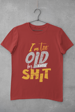 Load image into Gallery viewer, I Am Too Old For This Shit Women Half Sleeves T-shirt- KidsFashionVilla
