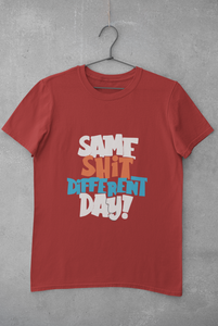 Same Shit Different Day Women Half Sleeves T-shirt- KidsFashionVilla