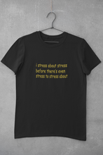 Load image into Gallery viewer, I stress about stress before there is even stress to stress about Minimal Women Half Sleeves T-shirt- KidsFashionVilla
