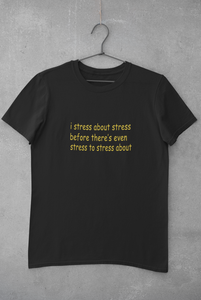 I stress about stress before there is even stress to stress about Minimal Women Half Sleeves T-shirt- KidsFashionVilla