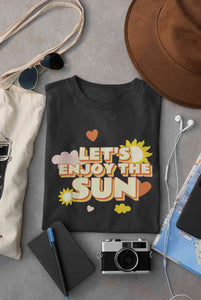 Lets Enjoy The Sun Quote Women Half Sleeves T-shirt- KidsFashionVilla
