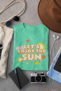 Lets Enjoy The Sun Quote Women Half Sleeves T-shirt- KidsFashionVilla