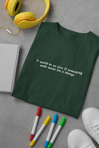 It would be so nice if something made sense for a change Minimal Women Half Sleeves T-shirt- KidsFashionVilla
