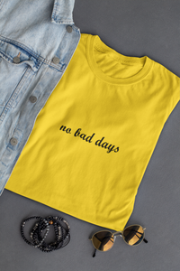 No Bad Days Minimal Women Half Sleeves T-shirt- KidsFashionVilla