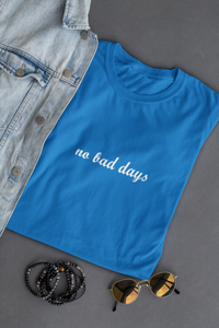 No Bad Days Minimal Women Half Sleeves T-shirt- KidsFashionVilla