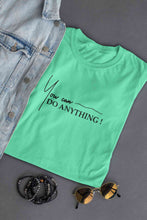 Load image into Gallery viewer, You Can Do Anything Women Half Sleeves T-shirt- KidsFashionVilla
