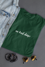 Load image into Gallery viewer, No Bad Days Minimal Women Half Sleeves T-shirt- KidsFashionVilla
