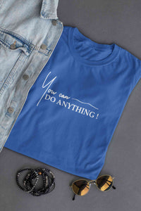 You Can Do Anything Women Half Sleeves T-shirt- KidsFashionVilla