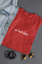 Load image into Gallery viewer, No Bad Days Minimal Women Half Sleeves T-shirt- KidsFashionVilla
