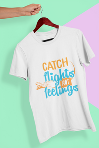 Catch Flights Not Feelings Women Half Sleeves T-shirt- KidsFashionVilla