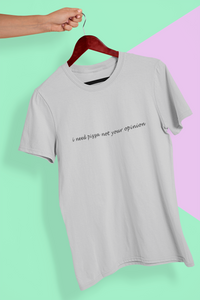 I need pizza not your opinion Minimal Women Half Sleeves T-shirt- KidsFashionVilla
