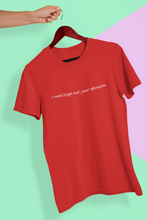 Load image into Gallery viewer, I need pizza not your opinion Minimal Women Half Sleeves T-shirt- KidsFashionVilla
