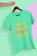 Load image into Gallery viewer, Beer Is The Answer Women Half Sleeves T-shirt- KidsFashionVilla
