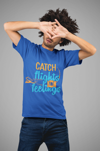 Catch Flights Not Feelings Mens Half Sleeves T-shirt- KidsFashionVilla