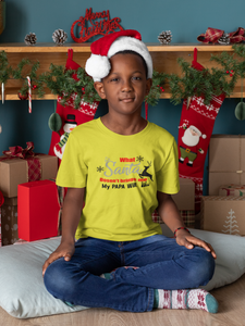 What Santa Dosent Bring Me My Papa Will Christmas Half Sleeves T-Shirt for Boy-KidsFashionVilla