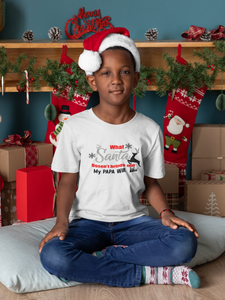 What Santa Dosent Bring Me My Papa Will Christmas Half Sleeves T-Shirt for Boy-KidsFashionVilla