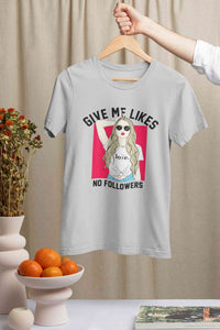 Give Me Likes No Followers Typography Women Half Sleeves T-shirt- KidsFashionVilla