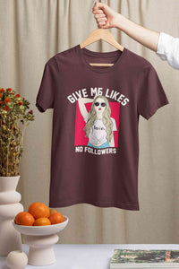 Give Me Likes No Followers Typography Women Half Sleeves T-shirt- KidsFashionVilla