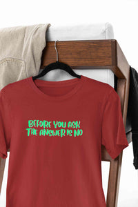 The Answer Is No Women Half Sleeves T-shirt- KidsFashionVilla