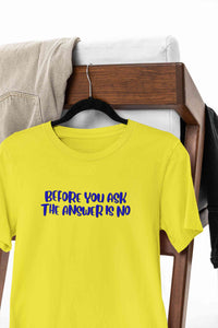 The Answer Is No Women Half Sleeves T-shirt- KidsFashionVilla