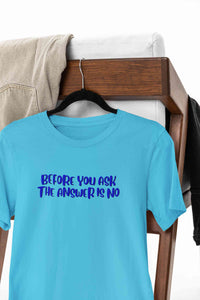The Answer Is No Women Half Sleeves T-shirt- KidsFashionVilla