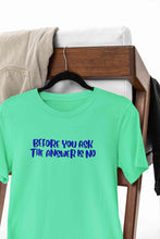 Load image into Gallery viewer, The Answer Is No Women Half Sleeves T-shirt- KidsFashionVilla
