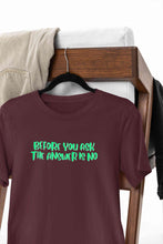 Load image into Gallery viewer, The Answer Is No Women Half Sleeves T-shirt- KidsFashionVilla
