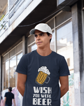 Load image into Gallery viewer, Wish You Were Beer Mens Half Sleeves T-shirt- KidsFashionVilla
