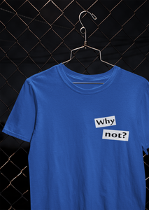 Why Not Quotes Women Half Sleeves T-shirt- KidsFashionVilla