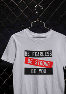 Be Fearless Be strong Be You Women Half Sleeves T-shirt- KidsFashionVilla