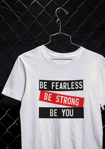 Be Fearless Be strong Be You Women Half Sleeves T-shirt- KidsFashionVilla