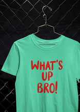 Load image into Gallery viewer, Whats Up Bro Women Half Sleeves T-shirt- KidsFashionVilla
