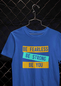 Be Fearless Be strong Be You Women Half Sleeves T-shirt- KidsFashionVilla