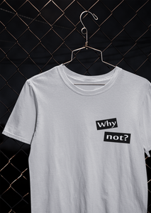 Why Not Quotes Women Half Sleeves T-shirt- KidsFashionVilla