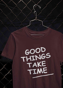 Good Things Take Time Women Half Sleeves T-shirt- KidsFashionVilla