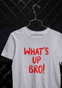 Whats Up Bro Women Half Sleeves T-shirt- KidsFashionVilla