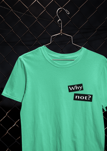 Why Not Quotes Women Half Sleeves T-shirt- KidsFashionVilla
