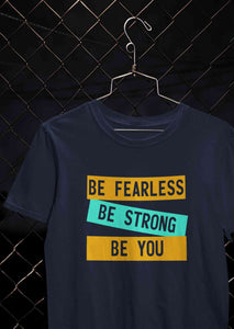 Be Fearless Be strong Be You Women Half Sleeves T-shirt- KidsFashionVilla