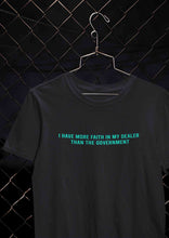Load image into Gallery viewer, I Have More Faith In My Dealer Than My Government Women Half Sleeves T-shirt- KidsFashionVilla
