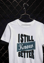 Load image into Gallery viewer, Still Know Better Mens Half Sleeves T-shirt- KidsFashionVilla
