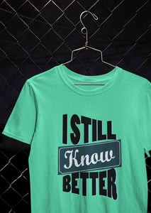 Still Know Better Mens Half Sleeves T-shirt- KidsFashionVilla
